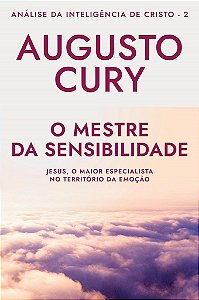 Livro O Mestre da Sensibilidade: Análise da Inteligência de Cristo  Augusto Cury