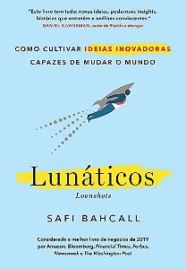 Livro Lunaticos: Como Cultivar Ideias Inovadoras Capazes de Mudar o Mundo - Bahcall