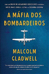 Livro Mafia dos Bombardeiros, A - Gladwell