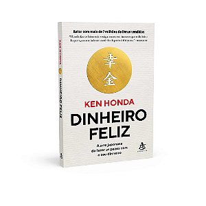 Livro Dinheiro Feliz: a Arte Japonesa de Fazer as Pazes com o Seu Dinheiro