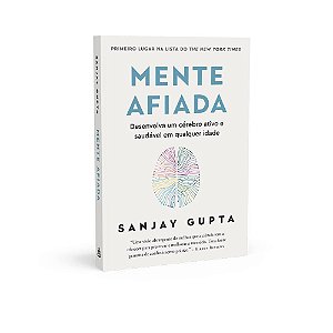 Livro Mente Afiada - Desenvolva Um Cerebro Ativo e Saudavel em Qualquer Idade - Gupta