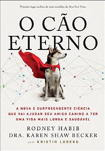 Livro Cao Eterno, O: a Nova e Surpreendente Ciencia Que Vai Ajudar Seu Amigo - Becker/ Habib