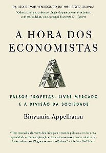 Livro Hora dos Economistas, A: Falsos Profetas, Livre Mercado e a Divisao da Soci - Appelbaum
