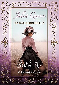 Livro Brilhante (Trilogia Damas Rebeldes Vol  02)  Julia Quinn