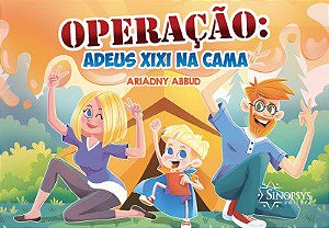 Livro Operação: Adeus Xixi Na Cama - Abbud - Sinopsys