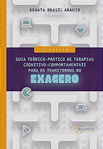 Livro Guia Teórico-prático de Terapias Cognitivo-comportamentais para os Transtornos do Exagero