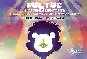 Livro Poltoc e os Pensamentos Et: Ajudando a Criança a Lidar com o Transtorno Obsessivo Compulsivo