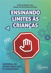 Livro Ensinando Limites as Crianças: Material de Apoio para Pais e Cuidadores - Loos - Sinopsys