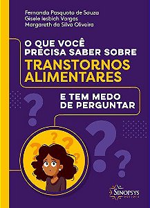 Livro Que Voce Precisa Saber sobre Transtornos Alimentares e Tem Medo de Pergunta - Souza/vargas/oliveir