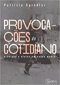 Livro Provocacoes do Cotidiano: Cronicas e Afetos em Saude Mental - Spindler