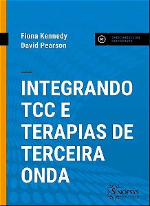 Livro Integrando Tcc e Terapias de Terceira Onda - Kennedy - Sinopsys