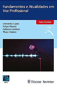 Livro Fundamentos e Atualidades em Voz Profissional - Lopes/moreti/zambon