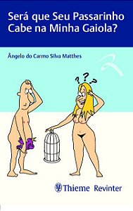 Livro Sera Que Seu Passarinho Cabe Na Minha Gaiola - Matthes