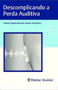 Livro Descomplicando a Perda Auditiva - Goncalves
