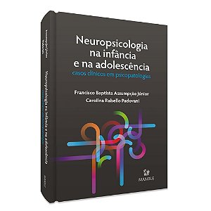 Livro Neuropsicologia na Infância e na Adolescência - Assumpção Júnior - Manole