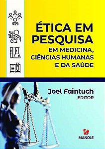 Livro Ética em Pesquisa: em Medicina, Ciências Humanas e da Saúde - Faintuch - Manole