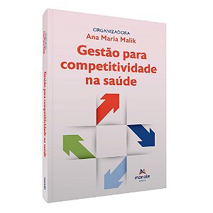 Livro Gestão para Competitividade Na Saúde - Malik - Manole