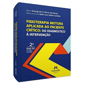 Livro Fisioterapia Motora Aplicada ao Paciente Crítico - Sarmento - Manole
