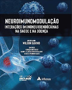 Livro Neuroimunomodulação: Interações Imunoneuroendócrinas - Savino - Atheneu