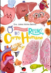 Livro O Fantástico Reino do Corpo Humano  Julieta Molina