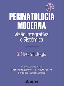 Livro Neonatologia - Perinatologia Moderna: Visao Integrativa e Sistemica - Vol 2 - Aranha Netto/milanez
