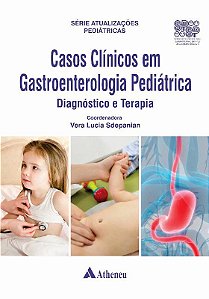Livro Casos Clínicos em Gastroenterologia Pediátrica - Sdepanian - Atheneu