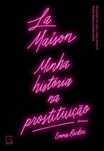 Livro La Maison: Minha Historia Na Prostituicao - Becker
