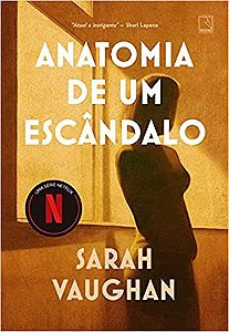 Livro Anatomia de Um Escandalo - Sarah Vaughan