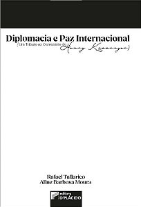 Livro Diplomacia e Paz Internacional (um Tributo ao Centenario de Henry Kissinger - Tallarico/ Moura
