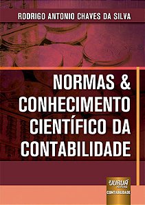 Livro Normas & Conhecimento Científico da Contabilidade - Silva - Juruá