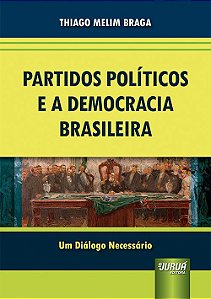 Livro Partidos Politicos e a Democracia Brasileira - Um Dialogo Necessario - Braga