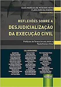Livro Reflexoes sobre a Desjudicializacao da Execucao Civil - Medeiros Neto /ribei