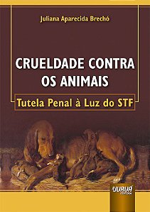 Livro Crueldade contra os Animais - Tutela Penal a Luz do Stf - Brecho