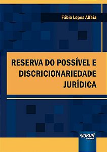 Livro Reserva do Possivel e Discricionariedade Juridica - Alfaia