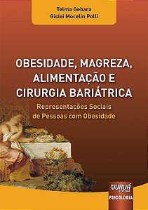 Livro Obesidade, Magreza, Alimentacao e Cirurgia Bariatrica - Representacoes Soci - Gebara/polli