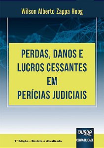 Livro Perdas, Danos e Lucros Cessantes em Perícias Judiciais - Hoog - Juruá