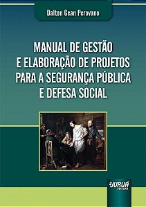 Livro Manual de Gestao e Elaboracao de Projetos para a Seguranca Publica e Defesa - Perovano