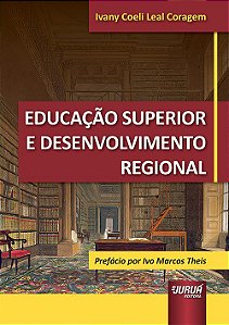 Livro Educacao Superior e Desenvolvimento Regional - Prefacio por Ivo Marcos Thei - Ivany Coeli Leal cor