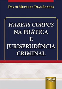 Livro Habeas Corpus Na Prática e Jurisprudência Criminal