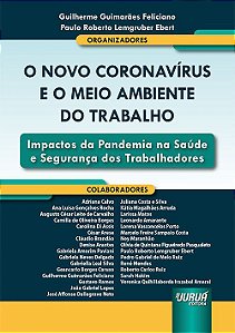 Livro Novo Coronavirus e o Meio Ambiente do Trabalho, o - Impactos da Pandemia na - Feliciano/ebert
