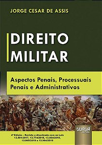 Livro Direito Militar: Aspectos Penais, Processuais Penais e Administrativos