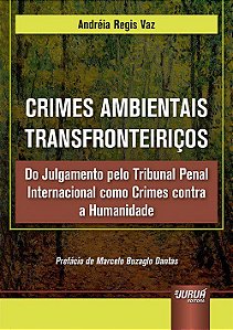 Livro Crimes Ambientais Transfronteiricos - do Julgamento Pelo Tribunal Penal Int - Vaz