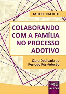 Livro Colaborando Com A Familia No Processo Adotivo - Obra Dedicada Ao Periodo Po - Jadete calixto