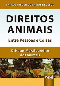 Livro Direitos Animais: entre Pessoas e Coisas