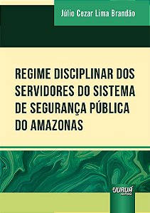 Livro Regime Disciplinar dos Servidores do Sistema de Seguranca Publica do Amazon - Brandao