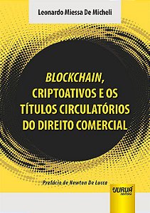 Livro Blockchain, Criptoativos e os Titulos Circulatorios do Direito Comercial - Micheli