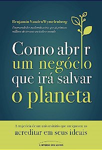 Livro Como Abrir Um Negocio Que Ira Salvar o Planeta - Wymelenberg
