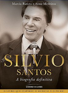 Sílvio Santos: a Biografia Definitiva - Batista - Universo dos Livros