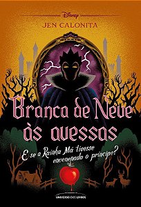 Livro Branca de Neve as Avessas: e se a Rainha Ma Tivesse Envenenado o Principe - Calonita