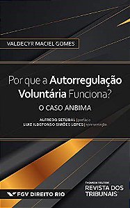 Livro Por Que a Autorregulacao Voluntaria Funciona : o Caso Anbima - Gomes